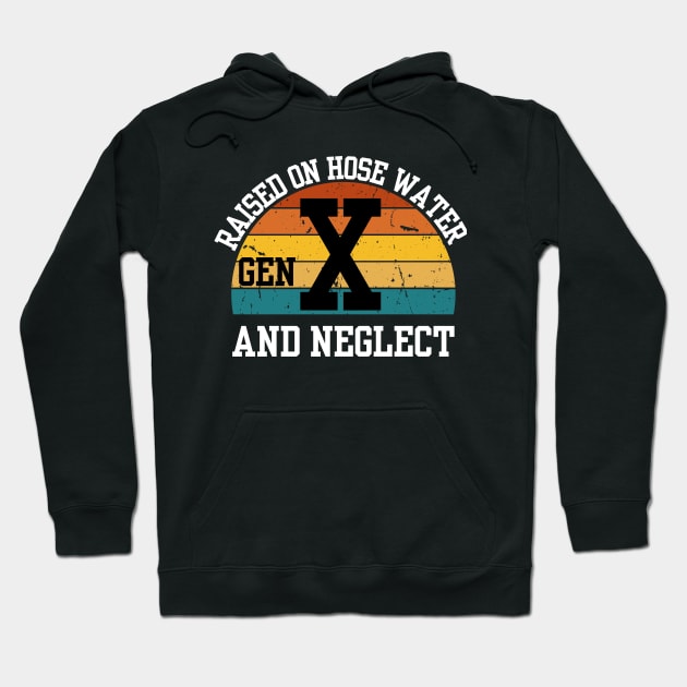 Gen X Raised On Hose Water And Neglect Hoodie by Shopinno Shirts